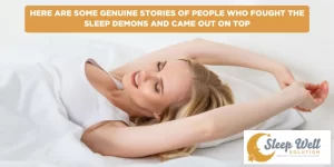 Here are some genuine stories of people who fought the sleep demons and came out on top with better sleep.