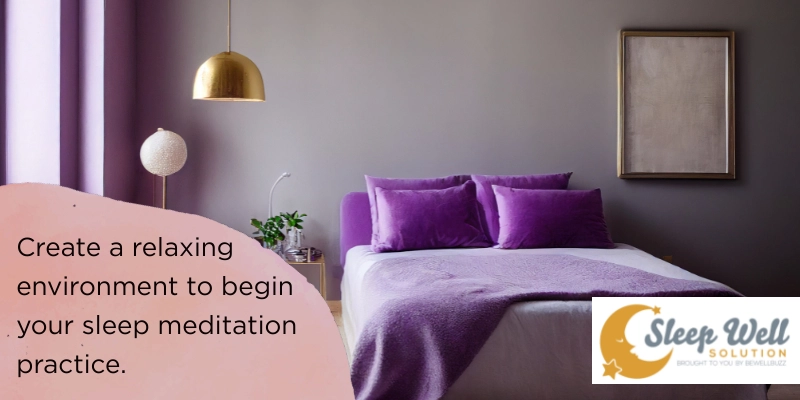 Create a relaxing environment to begin your sleep meditation practice.