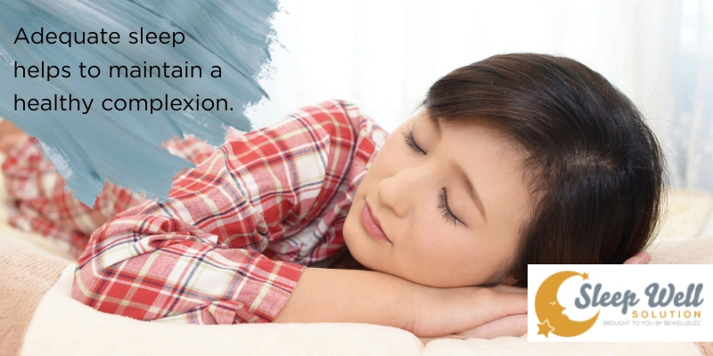 Adequate sleep helps to maintain a healthy complexion and even skin tone.