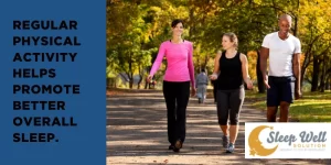 Regular physical activity helps promote better overall sleep.